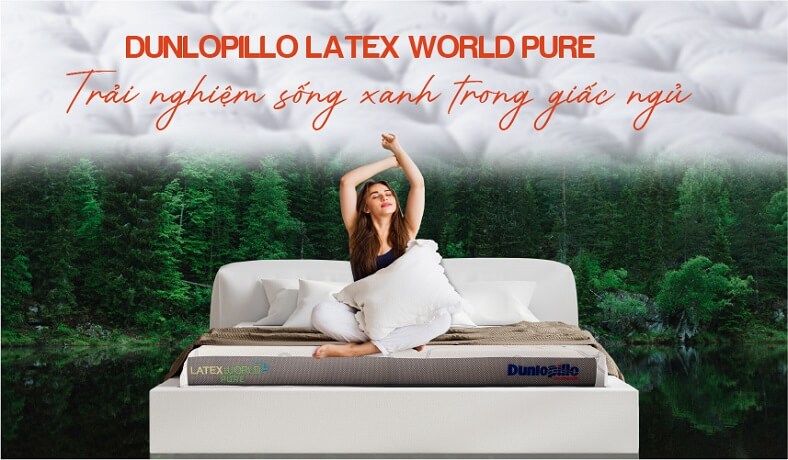 Trải nghiệm giấc ngủ xanh cùng đệm Latex World Pure