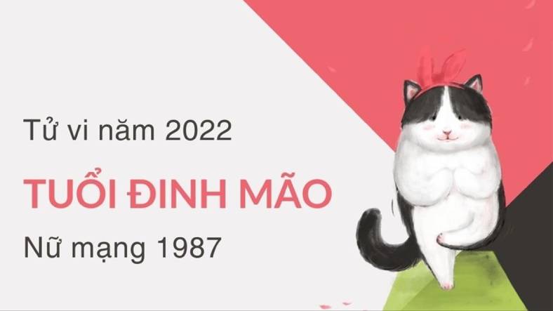 tuổi Đinh Mão 1987 nữ mạng năm 2022