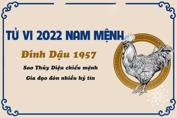  Luận giải sao hạn của người nam tuổi Đinh Dậu 1957 trong năm 2022